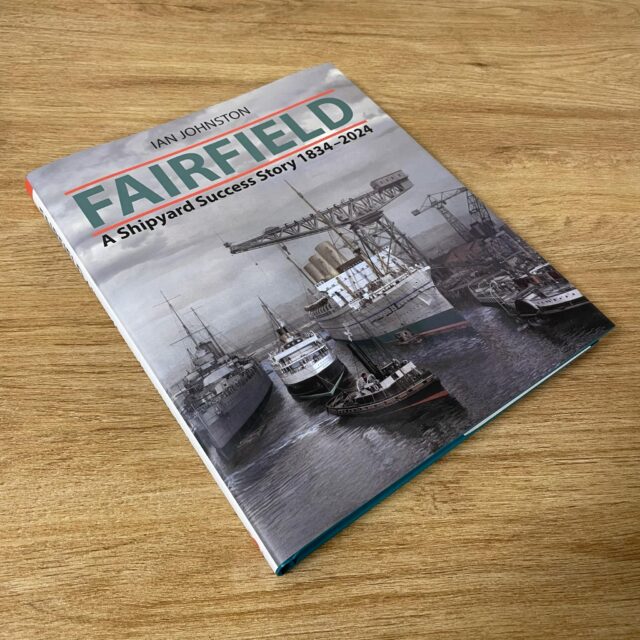 Fairfield: A Shipyard Success Story 1834 – 2024