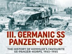III. Germanic SS Panzer-Korps the History of Himmler’s Favourite SS-Panzer-Korps, 1943-1945